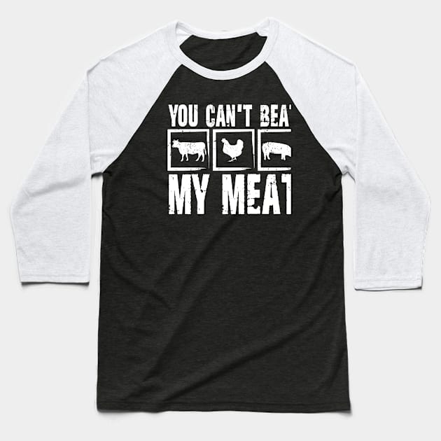 You Can't Beat My Meat Baseball T-Shirt by AngelBeez29